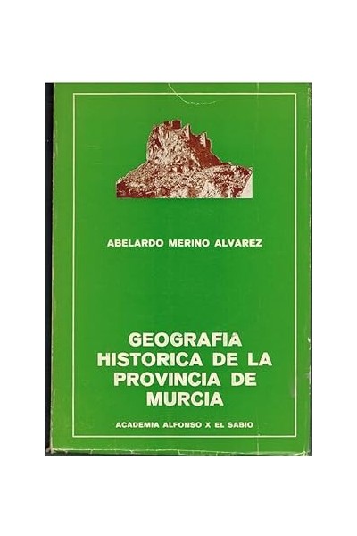 GEOGRAFIA HISTORICA DE LA PROVINCIA DE MURCIA